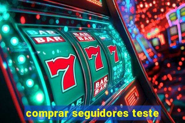 comprar seguidores teste